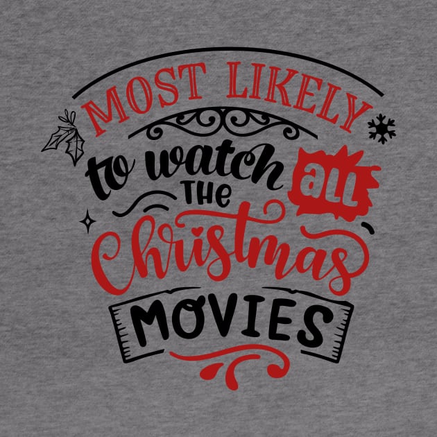 Most Likely To Watch All the Christmas Movies by CB Creative Images